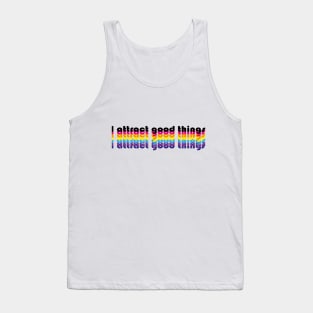 I attract good things Tank Top